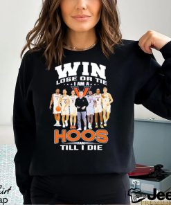 Original Win lose or Tie I Am a Hoos Fan till I die 2023 shirt