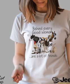 Original behind every good woman are lot of animals shirt