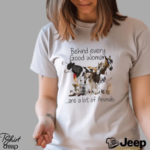 Original behind every good woman are lot of animals shirt