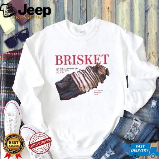 Original brisket Set The Alarm For 5 Am Shirt