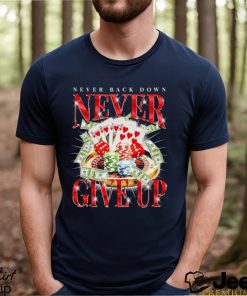 Original casino Never Back Down Never give up shirt