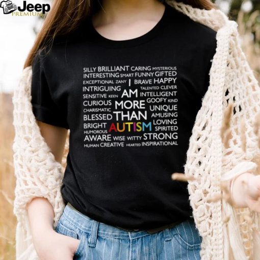 Original i am more than autism shirt