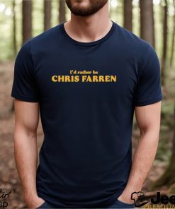 Original i’d rather be chris farren shirt