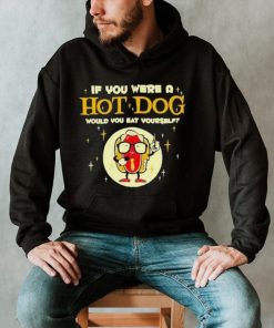 Original if You Were A Hotdog Would You Eat Yourself Shirt