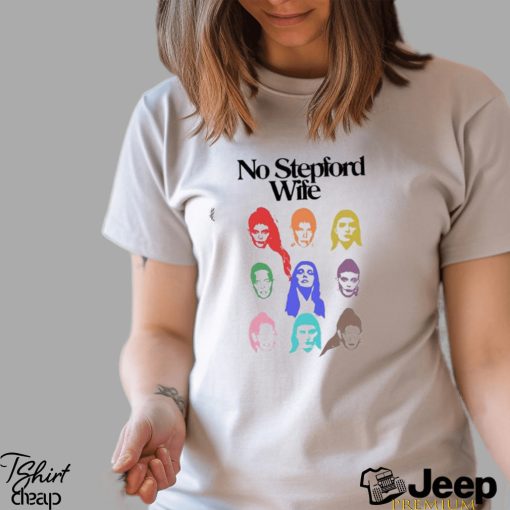 Original no Stepford Wife Shirt