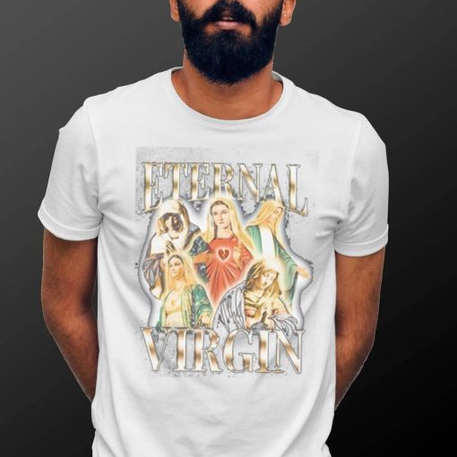 Original notsafeforwear Eternal Virgin Maria Shirt