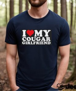 Original official I Love My Cougar Girlfriend I Heart My Cougar Shirt