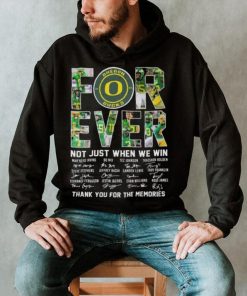 Original oregon Ducks 2023 Forever Not Just When We Win Thank You For The Memories Signatures Shirt