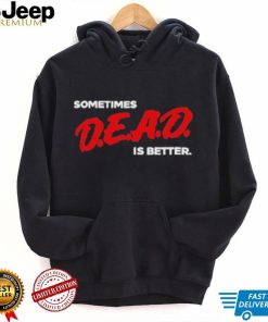 Original sometimes Dead Is Better Iceninekills Shirt