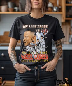 Original the last dance hit for a king miguel cabrera 2023 farewell tour signature shirt