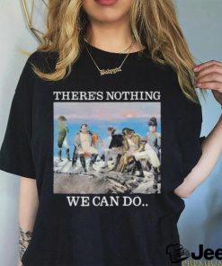 Original there Is Nothing We Can Do Napoleon Tee Shirt