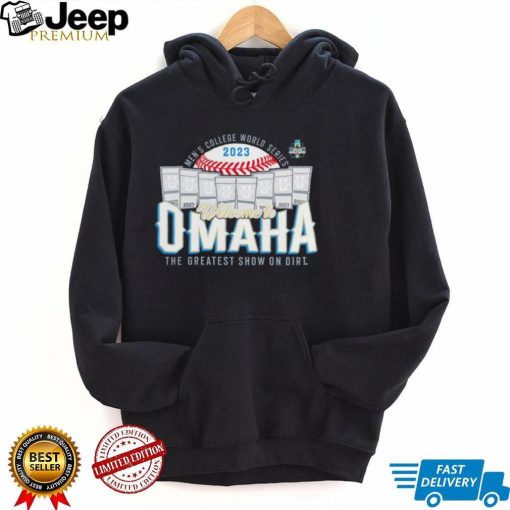 Original welcome to Omaha The Greatest Show On Dirt 2023 NCAA Men’s Baseball College World Series Group shirt