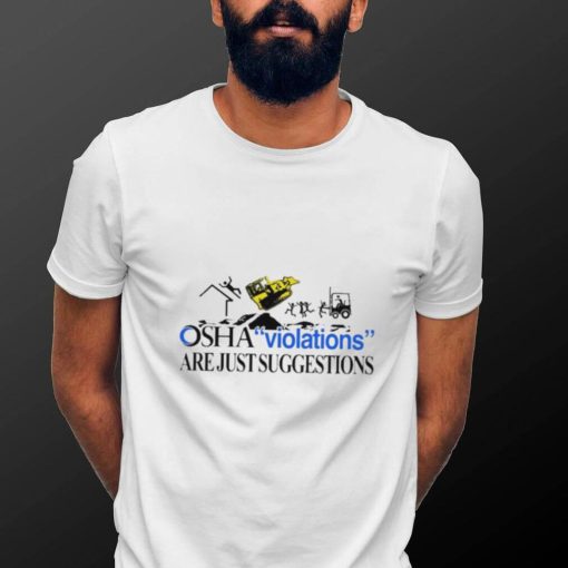 Osha Violations Are Just Suggestions Shirt