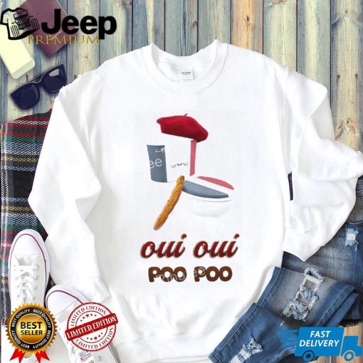 Oui Oui Poo Poo French Toilet Shirt