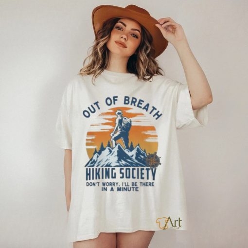 Out Of Breath Hiking Society SunSet Don’t Worry Mountain shirt