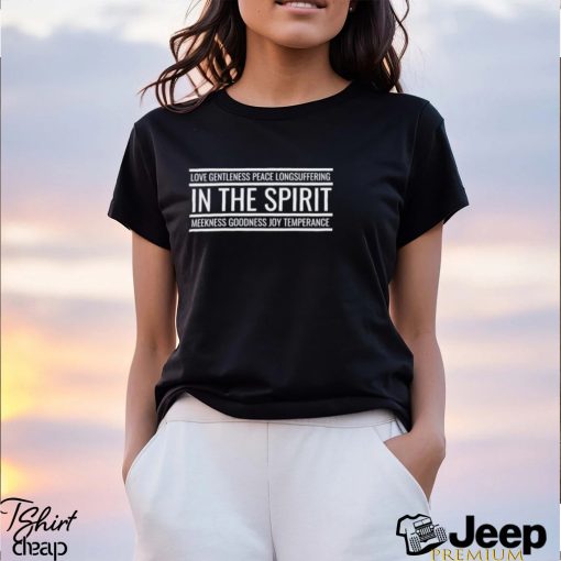 Ove Gentleness Peace Longsuffering In The Spirit Meekness Goodness Joy Temperance Shirt