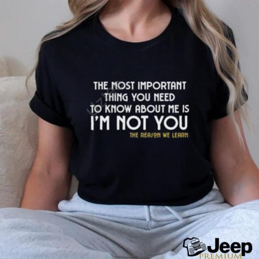 Owl Of Athena The Most Important Thing You Need To Know About Me Is I’m Not You Shirt