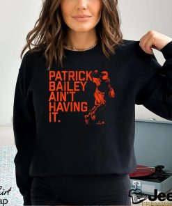 PATRICK BAILEY AIN'T HAVING IT TSHIRT