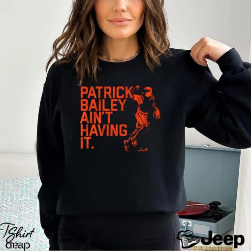 PATRICK BAILEY AIN'T HAVING IT TSHIRT