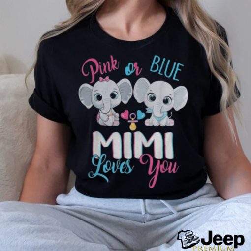 PINK OR BLUE MIMI LOVES YOU ELEPHANTSBABY GENDER REVEAL SHIRT