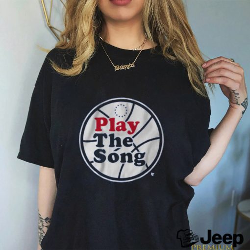 PLAY THE SONG PHILADELPHIA shirt