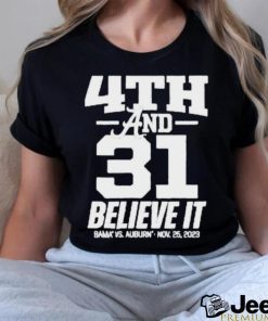 Pabloescoburner 4Th And 31 Believe It Bama Vs Auburn Nov 25 2023 Shirt