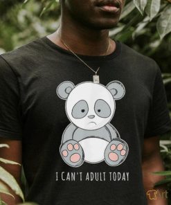 Panda I Can’T Adult Today Shirt