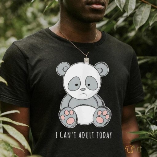 Panda I Can’T Adult Today Shirt