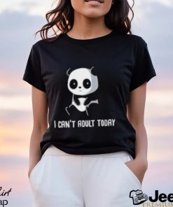 Panda I Can’t Adult Today Shirt