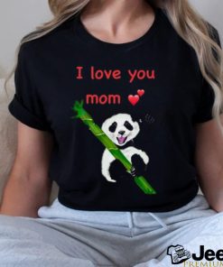 Panda I love you Mom shirt