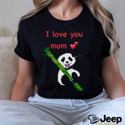 Panda I love you Mom shirt