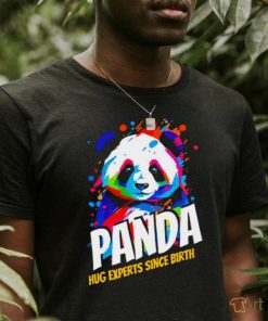 Panda hug experts since Birth colorful art shirt