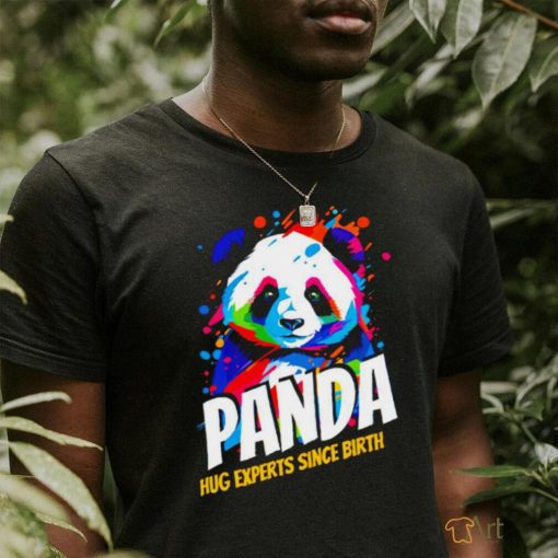 Panda hug experts since Birth colorful art shirt