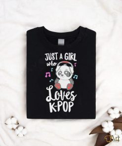 Panda just a girl who loves kpop shirt