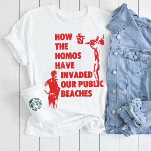 Pandershirts How The Homos Have Invaded Our Public Beaches Tee Shirt