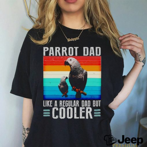 Parrot dad like a regular dad but cooler vintage shirt