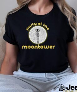 Party at the Moontower Tee shirt