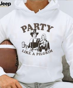 Party like a pilgrim shirt