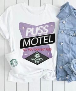 Pass that puss puss motel shirt