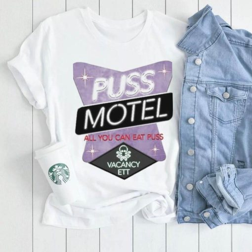 Pass that puss puss motel shirt