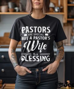 Pastors Are Special But A Pastor’s Wife Is A Blessing Classic T Shirt