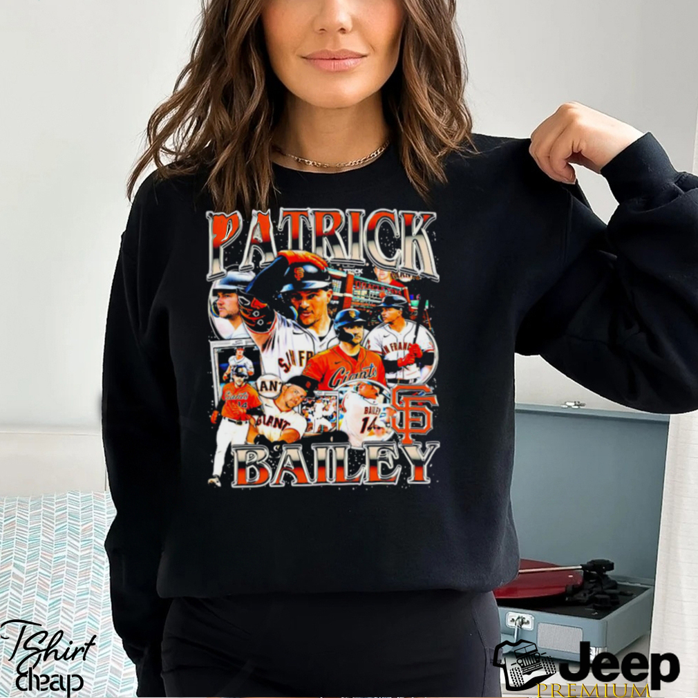 Patrick Bailey San Francisco Giants all time 2023 shirt, hoodie, sweater,  long sleeve and tank top