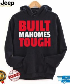 Patrick Mahomes II Kansas City Chiefs Built Mahomes tough 2023 shirt