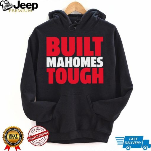 Patrick Mahomes II Kansas City Chiefs Built Mahomes tough 2023 shirt