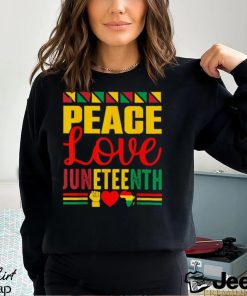 Peace Love & Juneteenth June 19th Freedom Day T Shirt