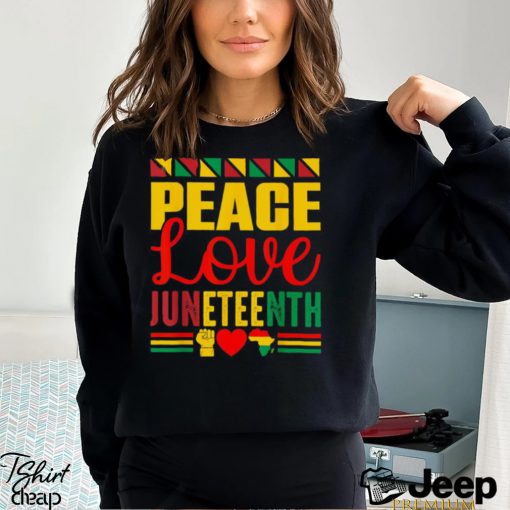 Peace Love & Juneteenth June 19th Freedom Day T Shirt