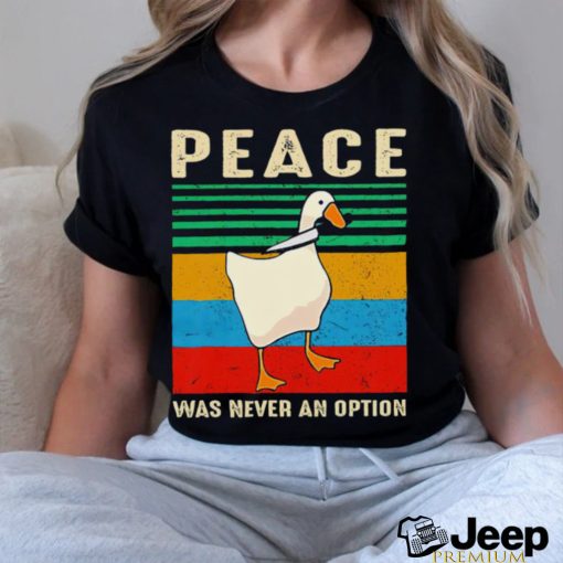Peace was never an option goose with knife vintage shirt