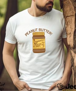 Peanut Butter Not Created In Ames Shirt