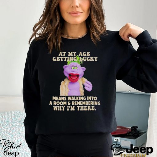 Peanut Jeff Dunham At My Age Getting Lucky Means Walking Into A Room Shirt