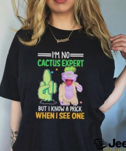 Peanut Jeff Dunham I’m no cactus expert but I know a prick when I see one shirt